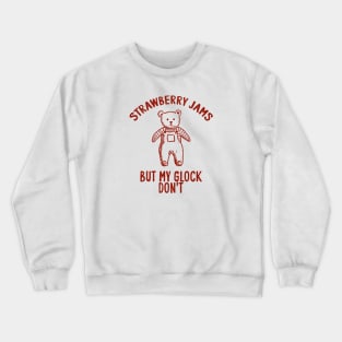 Strawberry jams but my glock don't Unisex Crewneck Sweatshirt